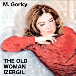 The Old Woman Izergil: in English
