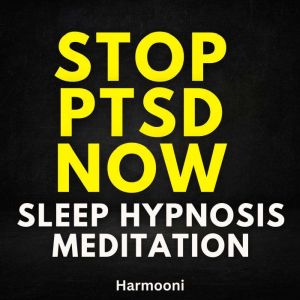 Stop PTSD Now Sleep Hypnosis Meditati..., Harmooni