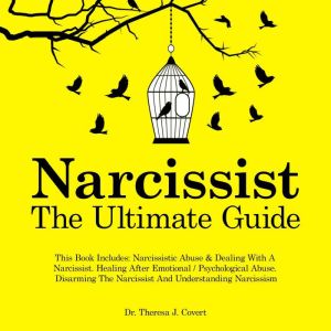 Narcissist - The Ultimate Guide: This Book Includes: Narcissistic Abuse & Dealing With A Narcissist. Healing After Emotional /