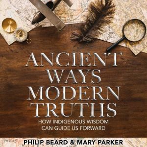 Ancient Ways Modern Truths, Philip Beard