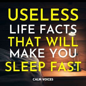 Useless Life Facts That Will Make You Sleep Fast