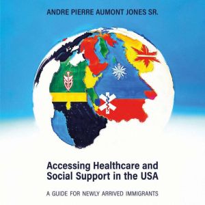 Accessing Healthcare and Social Suppo..., Andre Pierre Aumont Jones Sr.