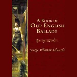 A Book of Old English Ballads, George Wharton Edwards