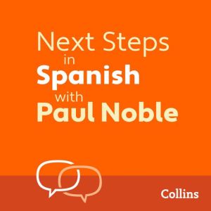 Next Steps in Spanish with Paul Noble for Intermediate Learners  Complete Course: Spanish Made Easy with Your 1 million-best-s