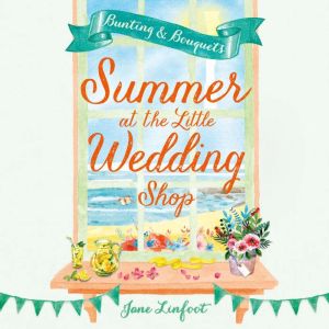 Summer at the Little Wedding Shop, Jane Linfoot