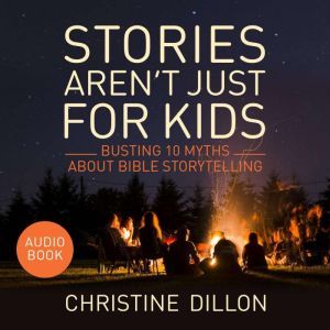 Stories arent just for kids, Christine Dillon