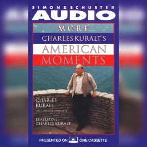 More Charles Kuralts American Moment..., Charles Kuralt