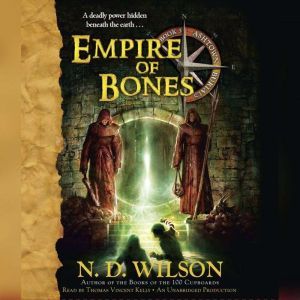 Empire of Bones, N. D. Wilson