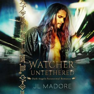 Watcher Untethered: Dark Angels Paranormal Romance