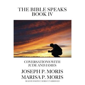 The Bible Speaks, Book IV: Conversations with Jude and James