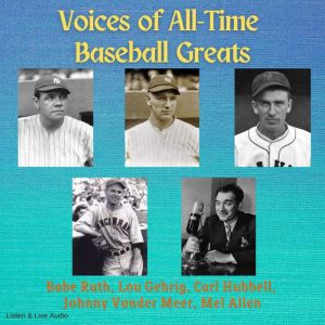 Voices of AllTime Baseball Greats, Multiple Authors