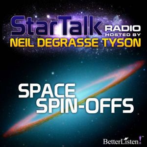 Space SpinOffs, Neil deGrasse Tyson