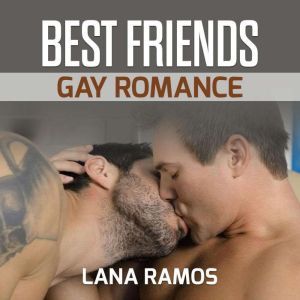 Best friends Gay Romance, Lana Ramos