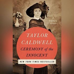 Ceremony of the Innocent, Taylor Caldwell