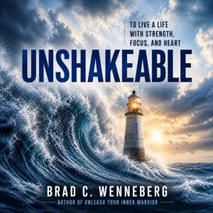 Unshakeable, Brad C. Wenneberg