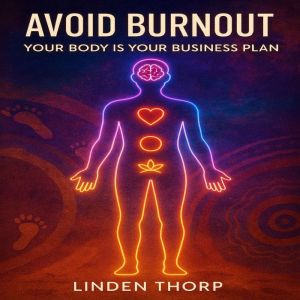 Your Body is Your Business Plan: Avoid Burnout