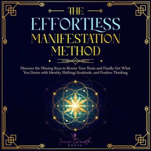 The Effortless Manifestation Method, Inner Growth Press