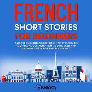 French Short Stories for Beginners, Just Fluency
