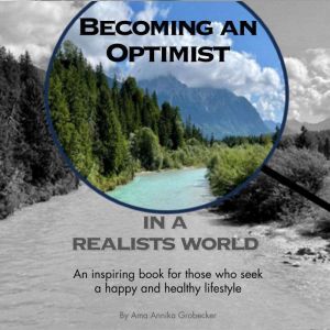 Becoming an Optimist in a Realists Wo..., Ama Annika Grobecker