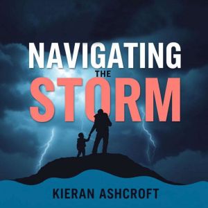 Navigating the Storm Secrets to Rais..., Kieran Ashcroft