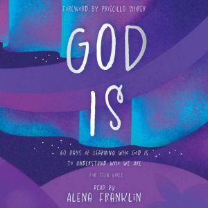 God Is: 60 Days of Learning Who God Is to Understand Who We Are