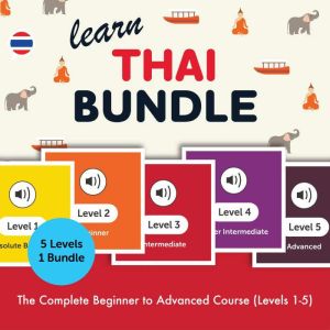 Learn Thai Bundle - The Complete Beginner to Advanced Course (Levels 1-5)