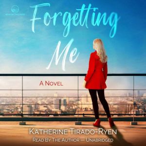 Forgetting Me, Katherine TiradoRyen