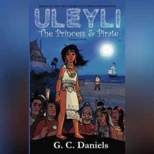 Uleyli The Princess  Pirate A Chap..., G.C. Daniels