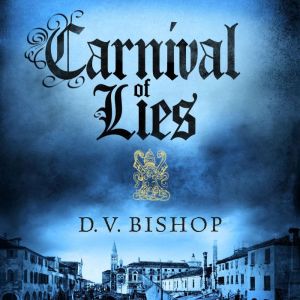 Carnival of Lies, D. V. Bishop