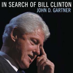 In Search of Bill Clinton, John D. Gartner