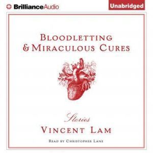 Bloodletting  Miraculous Cures, Vincent Lam