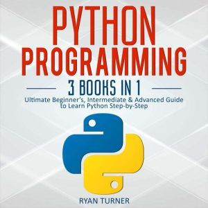 Python Programming 3 books in 1  Ul..., Ryan Turner