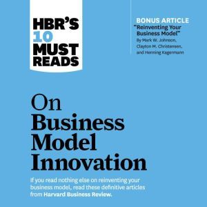 HBR's 10 Must Reads on Business Model Innovation, Steve Blank