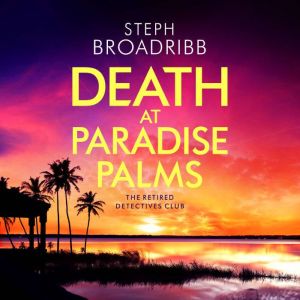 Death at Paradise Palms, Steph Broadribb