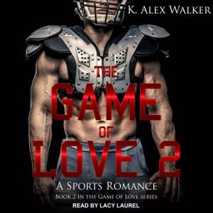 The Game of Love II, K. Alex Walker