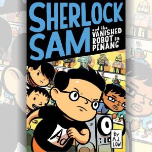 Sherlock Sam and the Vanished Robot i..., A.J. Low