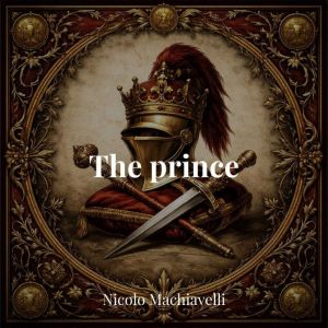The Prince, Niccolo Machiavelli