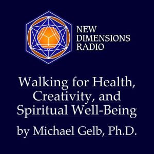 Walking for Health, Creativity, and Spiritual Well-Being