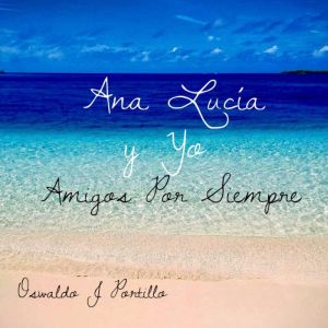 Ana Lucia y yo Amigos Por Siempre