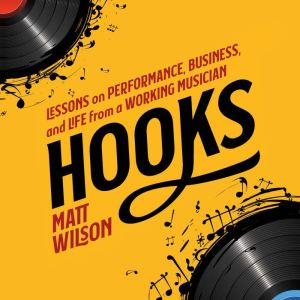 Hooks: Lessons on Performance, Business, and Life from a Working Musician