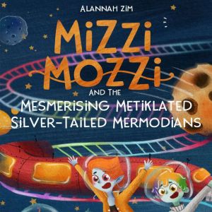 Mizzi Mozzi And The Mesmerising Metik..., Alannah Zim