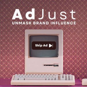 AdJust: Unmask Brand Influence.  Take Control of Advertising's hidden impact on your life.
