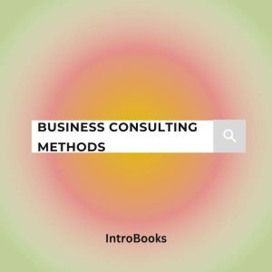 Business Consulting Methods, IntroBooks Team