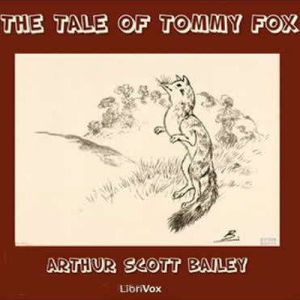 The Tale of Tommy Fox, Arthur Scott Bailey