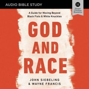 God and Race Audio Bible Studies, John Siebeling