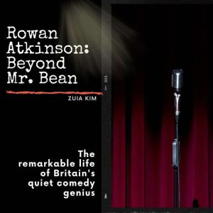 Rowan Atkinson Beyond Mr. Bean, Zuia Kim