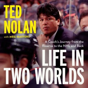 Life in Two Worlds, Ted Nolan