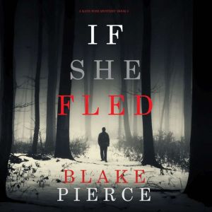If She Fled A Kate Wise MysteryBook..., Blake Pierce