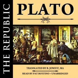 The Republic, Plato Translated by B. Jowett, M.A.