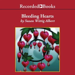 Bleeding Hearts, Susan Wittig Albert
